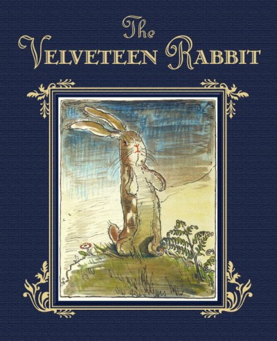 Margery Williams/The Velveteen Rabbit or How Toys Become Real